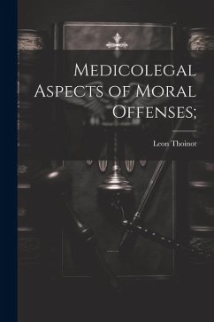 Medicolegal Aspects of Moral Offenses; - Thoinot, Leon