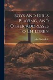 Boys And Girls Playing, And Other Addresses To Children