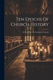 Ten Epochs Of Church History: Du Bose, W.p., The Ecumenical Councils