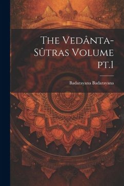 The Vedânta-sûtras Volume pt.1 - Badarayana, Badarayana