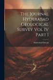 The Journal Hyderabad Geological Survey Vol IV Part I