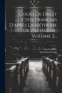 Cours De Droit Civil Français D'après La Méthode De Zachariae, Volume 2... - Aubry, Charles