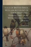 Eggs of British Birds, With an Account of Their Breeding-habits. Limicolae. With 54 Coloured Plates