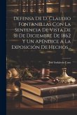 Defensa De D. Claudio Fontanellas Con La Sentencia De Vista De 31 De Diciembre De 1862 Y Un Apéndice A La Exposición De Hechos...