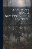 Les Normans Dans Le Noyonnais, Ixe Et Xe Siècles...