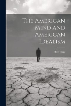 The American Mind and American Idealism - Perry, Bliss
