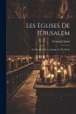 Les Eglises de Jérusalem: La discipline et la liturgie au IVe siècle