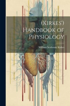 (Kirkes') Handbook of Physiology - Kirkes, William Senhouse
