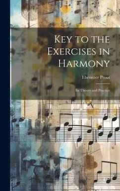 Key to the Exercises in Harmony: Its Theory and Practice - Prout, Ebenezer