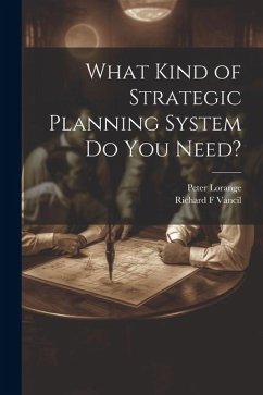 What Kind of Strategic Planning System do you Need? - Lorange, Peter; Vancil, Richard F.