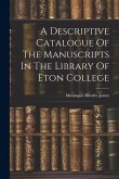 A Descriptive Catalogue Of The Manuscripts In The Library Of Eton College