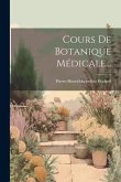 Cours De Botanique Médicale...