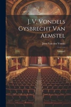 J. V. Vondels Gysbrecht Van Aemstel: Treurspel