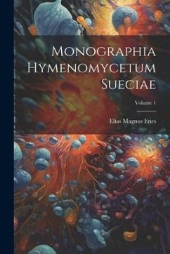 Monographia Hymenomycetum Sueciae; Volume 1 - Fries, Elias Magnus