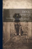 Dogs: Their Management and Treatment in Disease: a Study of the Theory and Practice of Canine Medicine