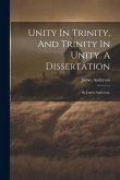 Unity In Trinity, And Trinity In Unity. A Dissertation: ... By James Anderson,