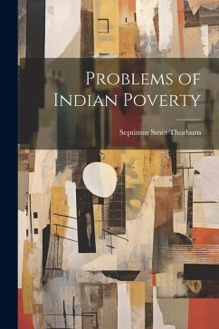 Problems of Indian Poverty - Thorburn, Septimus Smet