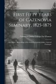 First Fifty Years of Cazenovia Seminary, 1825-1875: Its History, Proceedings of the Semi-Centennial Jubilee, General Catalogue