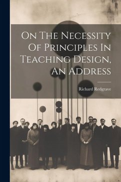 Cover On The Necessity Of Principles In Teaching Design, An Address