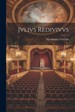 Jvlivs redivivvs - Frischlin, Nicodemus