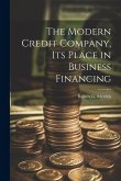 The Modern Credit Company, its Place in Business Financing