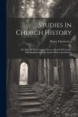 Studies In Church History: The Rise Of The Temporal Power.-benefit Of Clergy.-excommunication.-the Early Church And Slavery