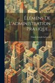 Élémens De L'administration Pratique...