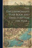 The Englishwoman's Year Book and Directory for the Year ...; Volume 1