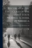 Records of the First Class of the First State Normal School in America: Established at Lexington, Massachusetts, 1839