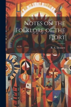 Notes on the Folklore of the Fjort - Dennett, R. E.