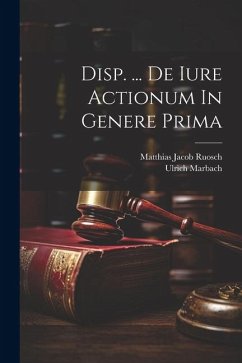 Disp. ... De Iure Actionum In Genere Prima - Marbach, Ulrich