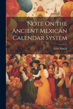 Note On the Ancient Mexican Calendar System - Nuttall, Zelia