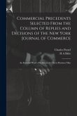 Commercial Precedents Selected From the Column of Replies and Decisions of the New York Journal of Commerce [electronic Resource]: An Essential Work o