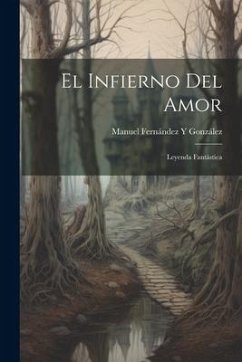 El Infierno Del Amor - González, Manuel Fernández Y