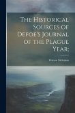 The Historical Sources of Defoe's Journal of the Plague Year;