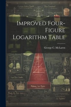 Improved Four-figure Logarithm Table - McLaren, George C.