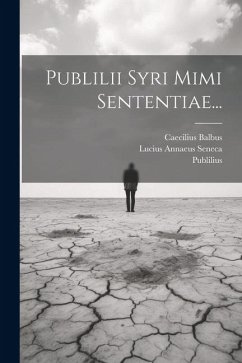 Publilii Syri Mimi Sententiae... - (Syrus), Publilius; Balbus, Caecilius