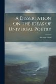A Dissertation On The Ideas Of Universal Poetry