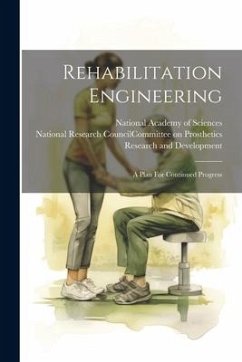 Rehabilitation Engineering: A Plan For Continued Progress