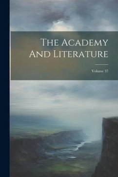 The Academy And Literature; Volume 37 - Anonymous