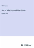 How to Tell a Story, and Other Essays