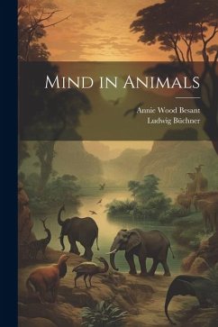 Mind in Animals - Besant, Annie Wood; Büchner, Ludwig