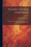Teatro Critico Universal: Ó Discursos Varios En Todo Género De Materias, Para Desengaño De Errores Comunes; Volume 9