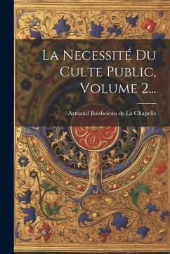 Cover La Necessité Du Culte Public, Volume 2...