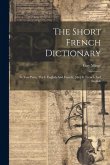 The Short French Dictionary: In Two Parts, The I. English And French, [the] Ii. French And English