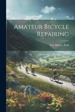 Amateur Bicycle Repairing - Park, Col Horace