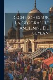 Recherches Sur La Géographie Ancienne De Ceylan