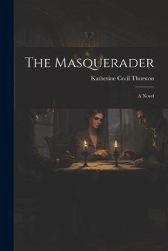The Masquerader - Thurston, Katherine Cecil
