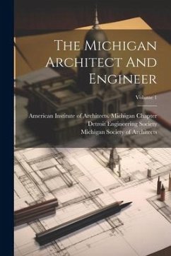 The Michigan Architect And Engineer; Volume 1