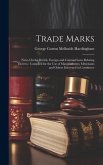 Trade Marks: Notes On the British, Foreign and Colonial Laws Relating Thereto: Compiled for the Use of Manufacturers, Merchants and